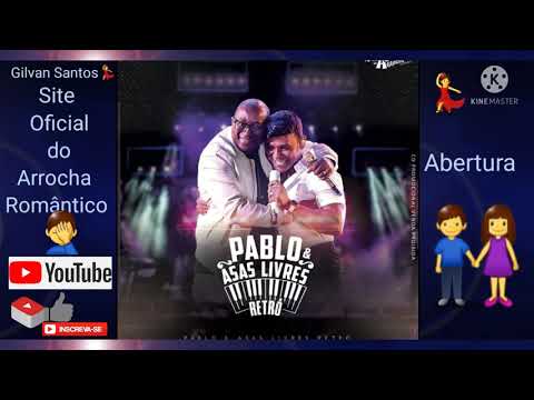 Pablo e Asas Livres Retrô 01- abertura (Novo Portal do do Arrocha Românticos)