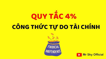 Quy tắc 4% - Công thức hướng tới tự do tài chính | Quản lý tài chính Mr.Sky