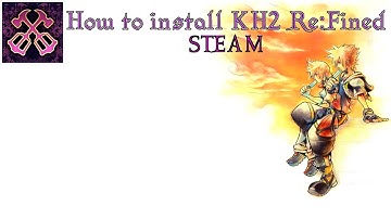 How to install properly KH2 Re:Fined 3.05 on Windows [Outdated]