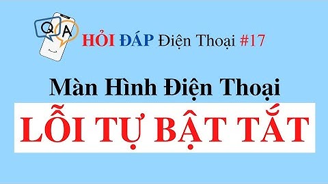 Lỗi tự điều khiển màn hình điện thoại năm 2024