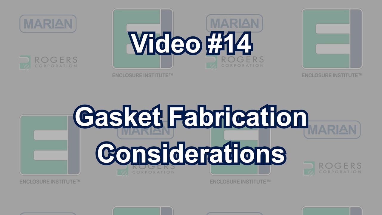 Gasket Fabrication Considerations | Enclosure Institute™ Video #14
