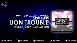 MOTi x Olly James vs. Wiwek & Gregor Salto - Lion Trouble (Razz & Enarca vs. Whaler Edit)