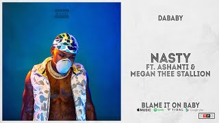 DaBaby - &quot;NASTY&quot; Ft. Ashanti &amp; Megan Thee Stallion (Blame It On Baby)