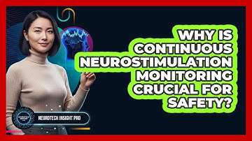 Why Is Continuous Neurostimulation Monitoring Crucial For Safety?