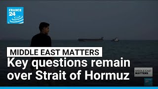 US-Iran deal: Key questions remain over status of Strait of Hormuz • FRANCE 24 English
