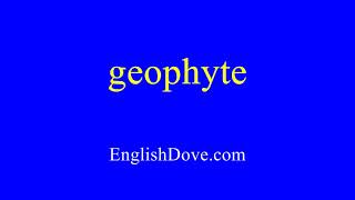 How To Pronounce Geophyte In American English