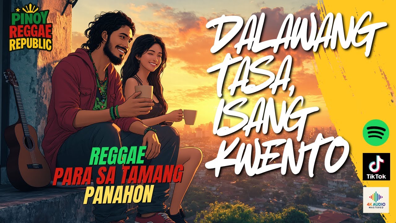 Dalawang Tasa, Isang Kwento | Hot New Pinoy Reggae Music 2025