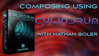 Composing Using Cylindrum With Nathan Boler