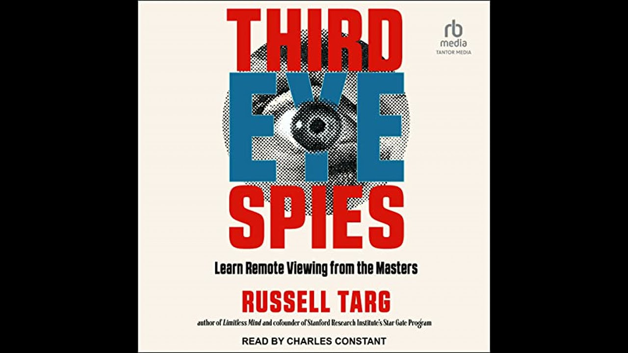 Third Eye Spies: Learn Remote Viewing from the Masters by Russell Targ | Full Audiobook
