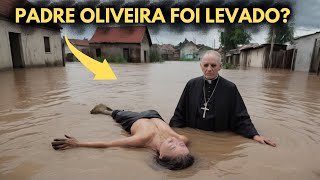 Padre Oliveira foi Levado pela ENCHENTE do Rio Grande do Sul? LUCAS GELÁSIO REVELOU TUDO...MEU DEUS