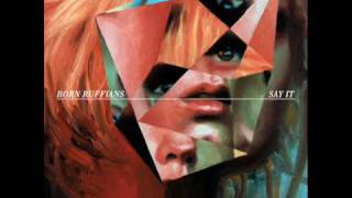 Born Ruffians - Nova-Leigh     _Say It [2010]_