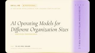 AI Decision Intelligence for Leaders: AI Operating Models for Different Organization Sizes
