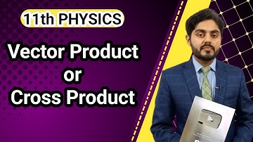 Cross product of vector class 11 | vectors multiplication | vector product or cross Product class 11