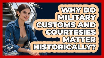 Why Do Military Customs And Courtesies Matter Historically? - Air Guard Commanders