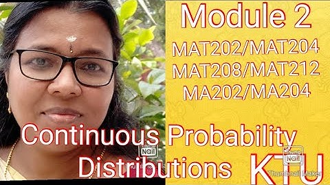 Continuous Probability Distributions /KTU S4 Maths/MAT202/MAT204 /MAT208/MAT212/MA202/MA204/Module 2
