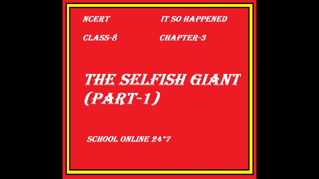 NCERT IT SO HAPPENED CLASS 8 CHAPTER 3 THE SELFISH GIANT - YouTube