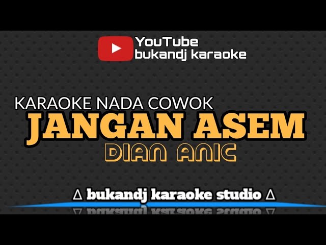 DIAN ANIC - JANGAN ASEM | KARAOKE NADA COWOK TARLING TANPA VOKAL // LIRIK 2023 class=