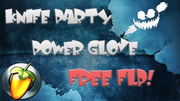Knife Party-Power Glove(FL Studio ReMake) [FREE FLP!]