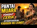 PANTAI MUARA |` PONGDUT CERIA SUNDA #musiksunda #lagusundaanyar #pongdutjaipong #laguviral