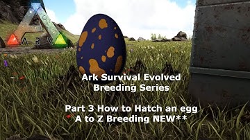 Ark Survival Evolved Breeding Series - Part 3 How to Hatch an egg - A to Z Breeding NEW**
