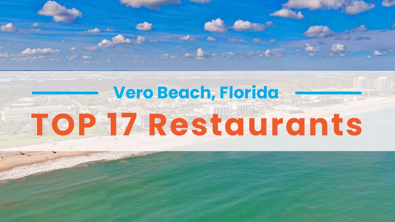 Top 17 Stunning Restaurants in Vero Beach, Florida