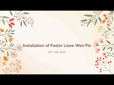 23 Jul 2023 | Pastor Wen Pin's Installation Service: The Heart of a Servant | BEFC