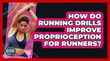 How Do Running Drills Improve Proprioception For Runners? - Running Beyond Limits