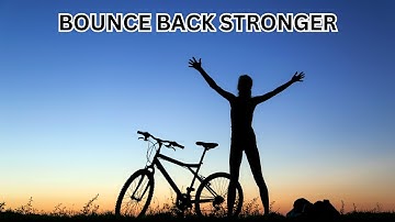 Bounce Back Stronger: Overcoming Life