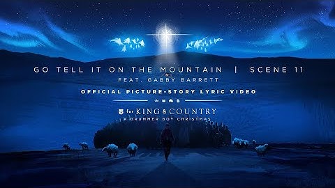 for KING + COUNTRY -  Go Tell It On The Mountain | Official Picture-Story Lyric Video | SCENE 11