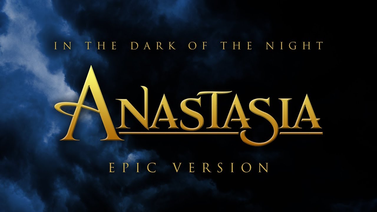 In The Dark Of The Night Anastasia EPIC VERSION YouTube In The Dark Of The Night Anastasia EPIC VERSION YouTube