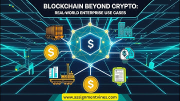 Blockchain Beyond Crypto | Real-World Enterprise Use Cases Explained | Assignment Vines