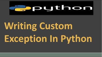 Writing Custom Exception In Python | Raising Custom Exceptions