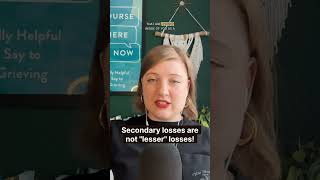 Secondary losses still hurt! Sometimes even more because there is no funeral.