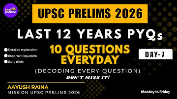 UPSC PYQs 2014 - 2025 | DAY - 7 | UPSC CSE PRELIMS 2026 |