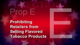 Proposition E: Prohibiting Retailers from Selling Flavored Tobacco Products