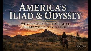 America's Iliad & Odyssey | Why Gunsmoke Is The Greatest Radio Drama Ever Made