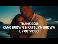 Thank God- Kane Brown & Katelyn Brown - Lyric