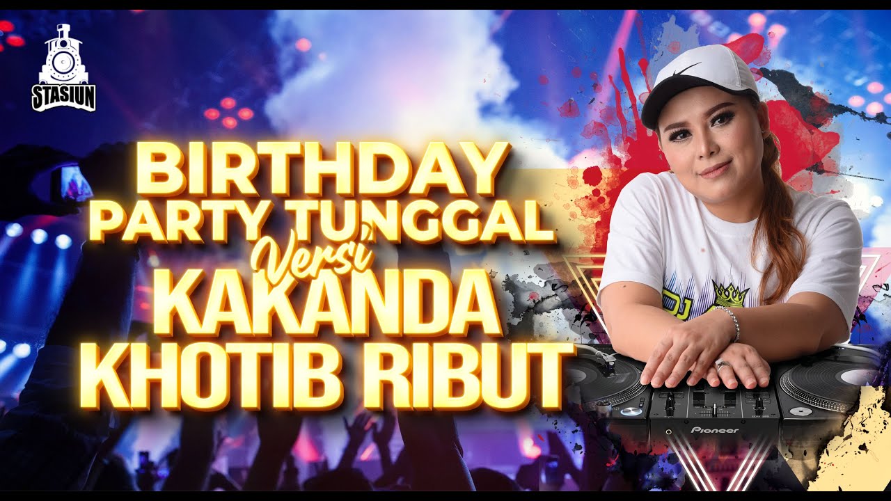 DJ AYCHA - BIRTHDAY PARTY TUNGGAL VERSI KAKANDA KHOTIB RIBUT - LAGU FUNKOT TERBAIK STASIUN TOP TEN