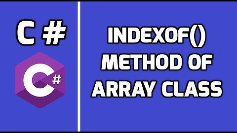 IndexOf() method of Array class in C# | Get the index of the first occurrence of the element