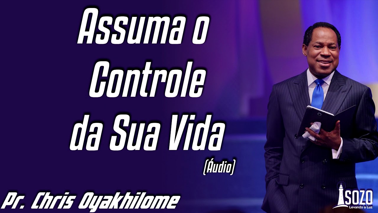 Pr. Chris Oyakhilome — Assuma o controle da Sua Vida