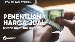 Penentuan Harga Jual - Ustadz Ammi Nur Baits