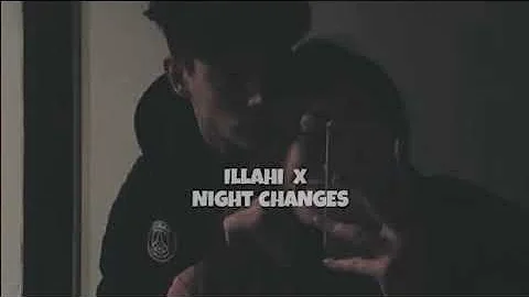 ILLAHI •X• NIGHT CHANGES (Lyrics creation & alx rup) mash-up Full version