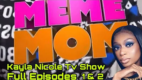 Kayla Nicole Meme Mom Show: Full Episodes 1 & 2.