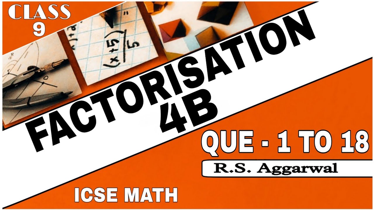 Factorisation Class 9th Math Exercise 4B Que. 1 TO 18 R.S.Aggarwal