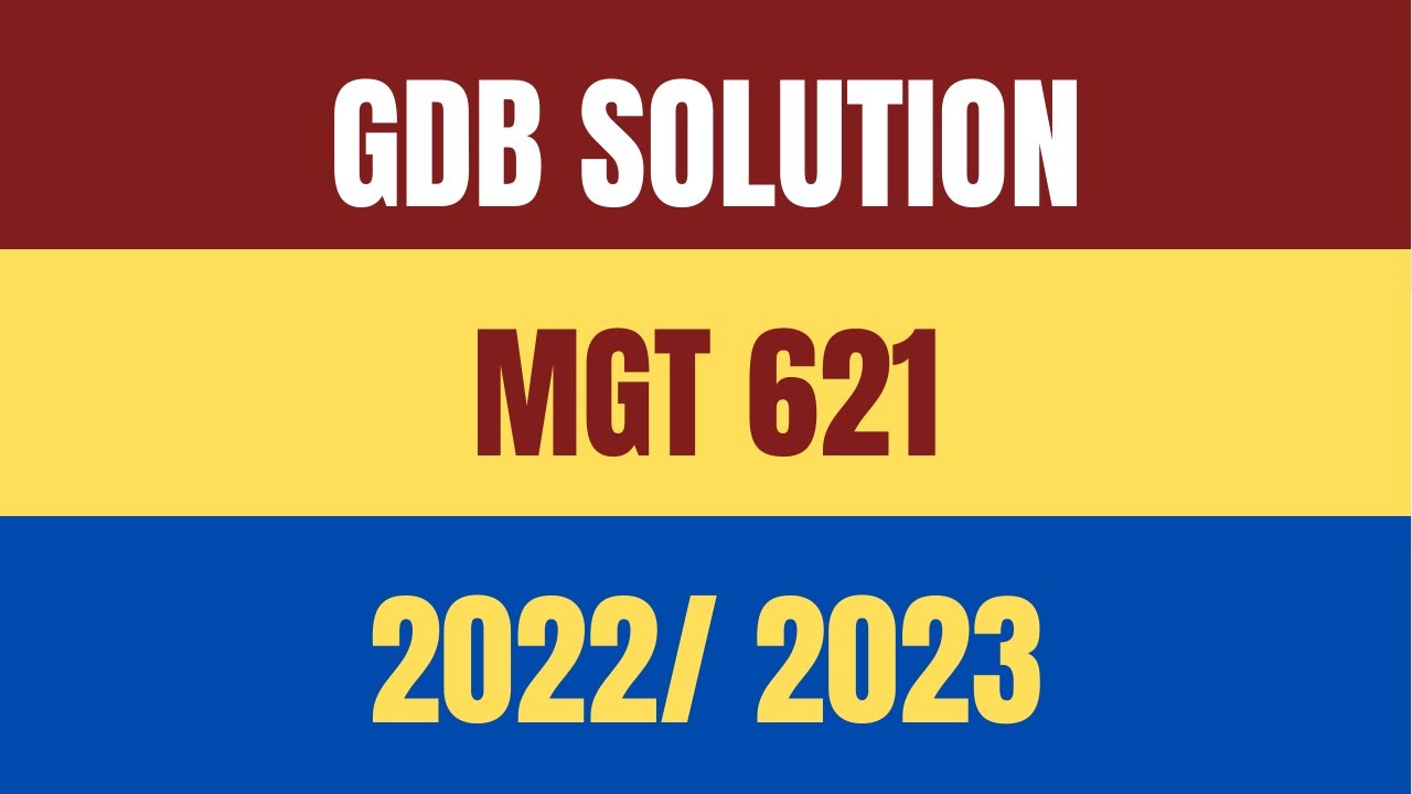 MGT 621 Correct  GDB solution 2023 with vulearningpoint