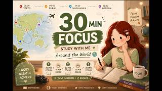 30 MIN Study Timer | Study With Me Around the World (3 Sessions + Breaks) | Pomodoro 30/10