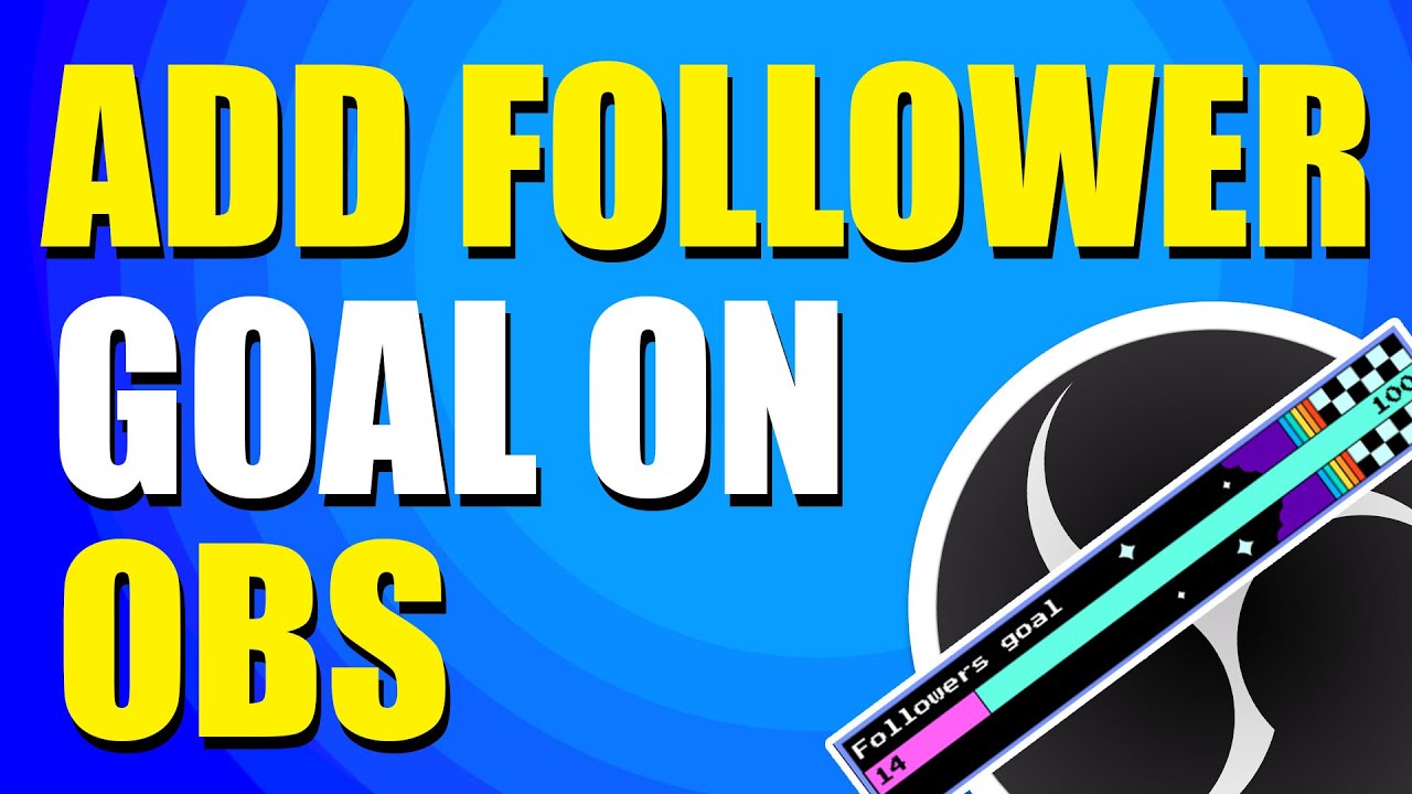 how-to-add-a-follower-goal-on-obs-quick-easy-youtube