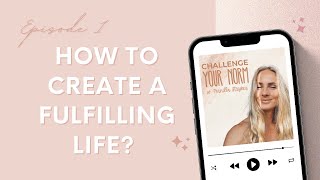 How to Create Fulfilling Life? S.1 Ep.1