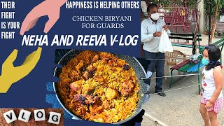 Happiness is helping others | Chicken Biryani for guards| Neha and Reeva V-log.