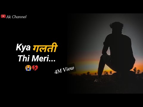 Kya Galti Thi Meri After Break Up Sad Shayari Status Sad Dialogue Status Creating By Ak 